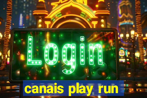 canais play run